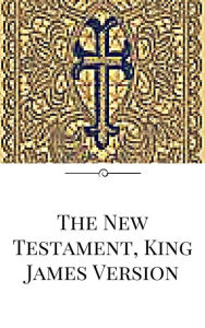 The New Testament, King James Version - Anonymous