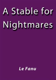 A Stable for Nightmares - Le Fanu