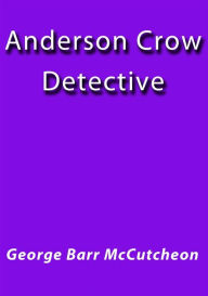 Anderson Crow Detective - George Barr Mccutcheon