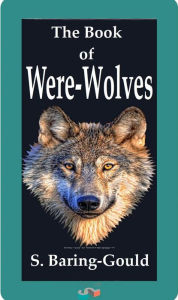 The Book of Were-Wolves S. Baring-gould Author