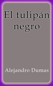 El tulipán negro Alejandro Dumas Author