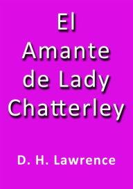 El amante de lady Chatterley D. H. Lawrence Author