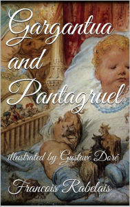 Gargantua and Pantagruel FranÃ§ois Rabelais Author