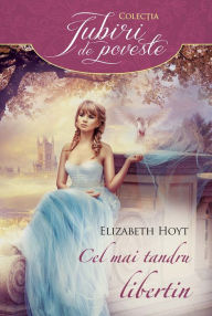 9786063306686 - Elizabeth Hoyt: Cel mai tandru libertin - Cartea