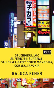 Splendidul loc al fericirii supreme sau cum a găsit Feher Mongolia, Coreea, Japonia Raluca Feher Author
