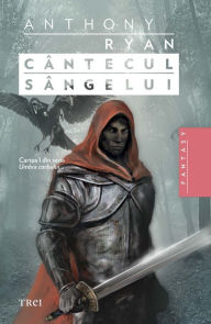 CÃ¢ntecul sÃ¢ngelui. Cartea I din seria Umbra corbului Anthony Ryan Author