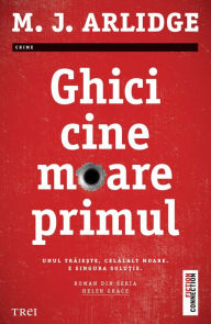 Ghici cine moare primul: Roman din seria Helen Grace M. J. Arlidge Author