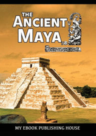 The Ancient Maya My Ebook Publishing House Author