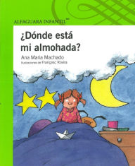 Donde esta mi almohada - Ana Maria Machado