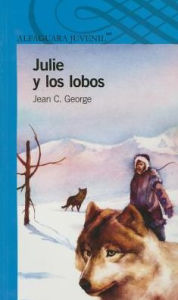 Julie y Los Lobos: Julie of the Wolves - Jean Craighead George
