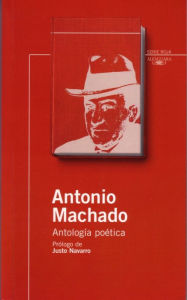 Antologia Poetica. Antonio Machado Antonio Machado Author