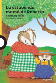 La estupenda mama de Roberta Rosemary Wells Author