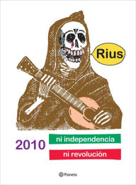 2010 ni Independencia ni RevoluciÃ³n RIUS Author