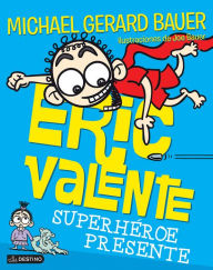 Eric Valente. Superhéroe presente - Michael Gerard Bauer