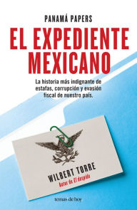 Panamá Papers. El expediente mexicano: El expediente mexicano - Wilbert Torre Ramírez