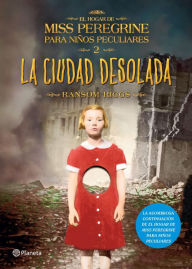 La ciudad desolada (EdiciÃ³n mexicana): El hogar de Miss Peregrine para niÃ±os peculiares 2 Ransom Riggs Author