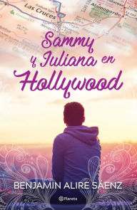 Sammy y Juliana en Hollywood - Benjamin Alire Saenz