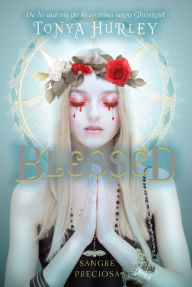 Blessed (The Blessed 1): Sangre preciosa - Tonya Hurley