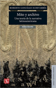 Mito y archivo: Una teorÃa de la narrativa latinoamericana David Ibarra Author