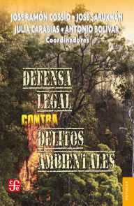 Defensa legal contra delitos ambientales José Sarukhán Author