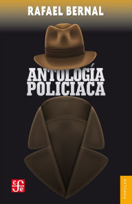 AntologÃ­a policiaca Rafael Bernal Author