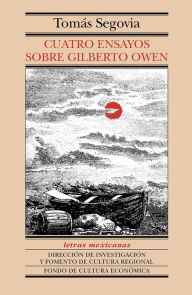 Cuatro ensayos sobre Gilberto Owen - Tomás Segovia