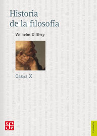 Historia de la filosofía: Obras X Wilhelm Dilthey Author