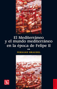 El MediterrÃ¡neo y el mundo mediterrÃ¡neo en la Ã©poca de Felipe II. Tomo 2 Fernand Braudel Author