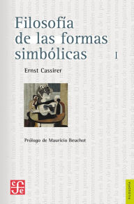 FilosofÃ­a de las formas simbÃ³licas, I: El lenguaje Ernst Cassirer Author