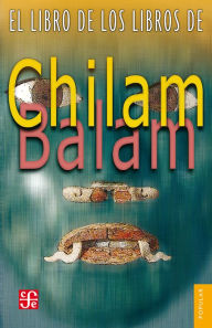 El libro de los Libros de Chilam Balam - Anónimo
