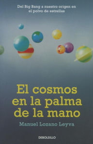 El cosmos en la palma de la mano Manuel Lozano Leyva Author