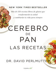 Cerebro de pan. Las recetas (ColecciÃ³n Vital) David Perlmutter Author