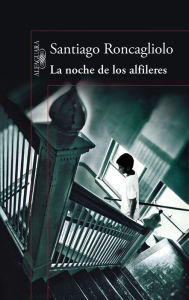 La noche de los alfileres Santiago Roncagliolo Author