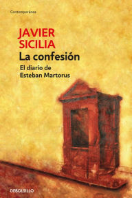 La confesión: El diario de Esteban Martorus - Javier Sicilia