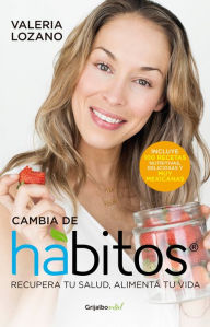 Cambia de habitos (Change Your Habits) Valeria Lozano Author