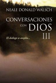 Conversaciones con Dios III (Conversaciones con Dios 3) - Neale Donald Walsch