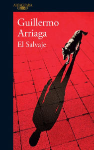 El salvaje Guillermo Arriaga Author