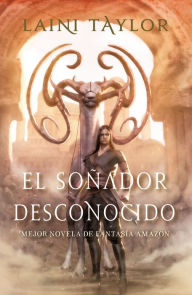 El soñador desconocido (Strange the Dreamer) - Laini Taylor