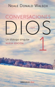 Conversaciones con Dios: Un diálogo singular / Conversations with God Neale Donald Walsch Author