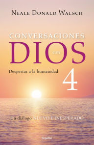 Conversaciones con Dios 4 Neale Donald Walsch Author
