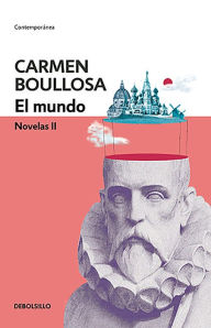 El mundo (Biblioteca Carmen Boullosa): Novelas II Carmen Boullosa Author