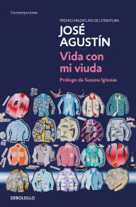 Vida con mi viuda / Life With My Widow José Agustín Author