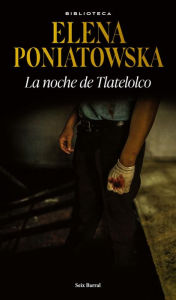 La noche de Tlatelolco Elena Poniatowska Author