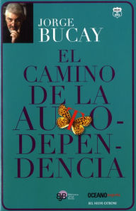 El Camino de la autodependencia - Jorge Bucay
