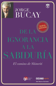 De la De la ignorancia a la sabiduría. El camino de Shimriti - Jorge Bucay