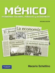 Mexico Problemas Sociales, Politicos y Economicos. - Macario Schettino