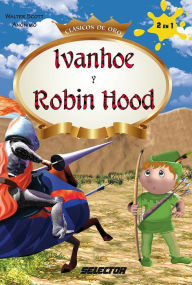 Ivanhoe Y Robin Hood (Clasicos De Oro)