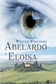 Abelardo y Eloisa Walter Wiechers Author
