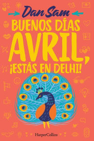 Buenos días, Avril (Good Morning, April - Spanish Edition): Estás en Delhi! (You're in Delhi) Dan Sam Author