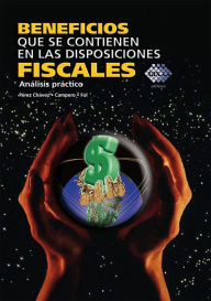 Beneficios que se contienen en las disposiciones fiscales, Análisis práctico Pérez Chávez José Author